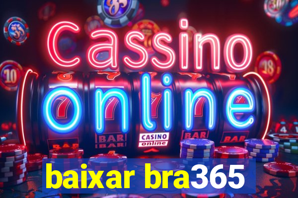 baixar bra365